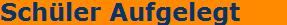 Sch�ler Aufgelegt